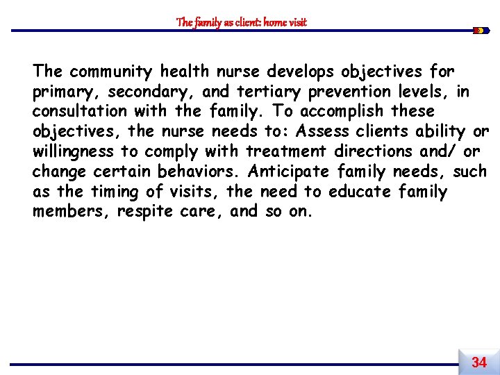 The family as client: home visit The community health nurse develops objectives for primary,