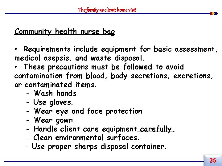 The family as client: home visit Community health nurse bag • Requirements include equipment