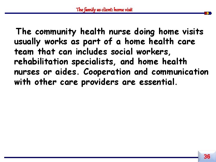 The family as client: home visit The community health nurse doing home visits usually