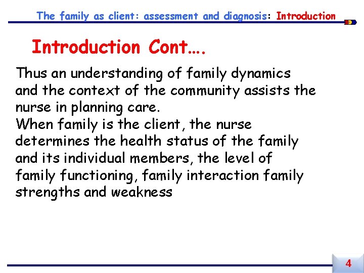 The family as client: assessment and diagnosis: Introduction Cont…. Thus an understanding of family