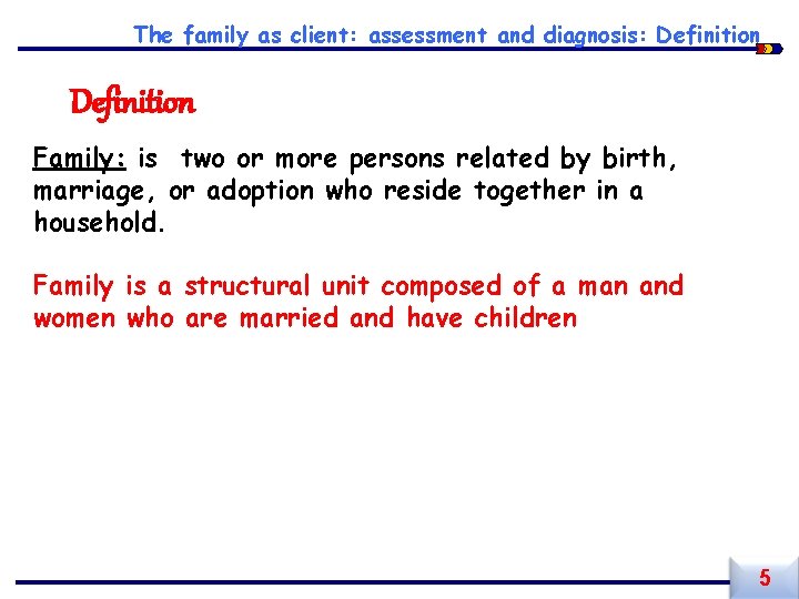 The family as client: assessment and diagnosis: Definition Family: is two or more persons