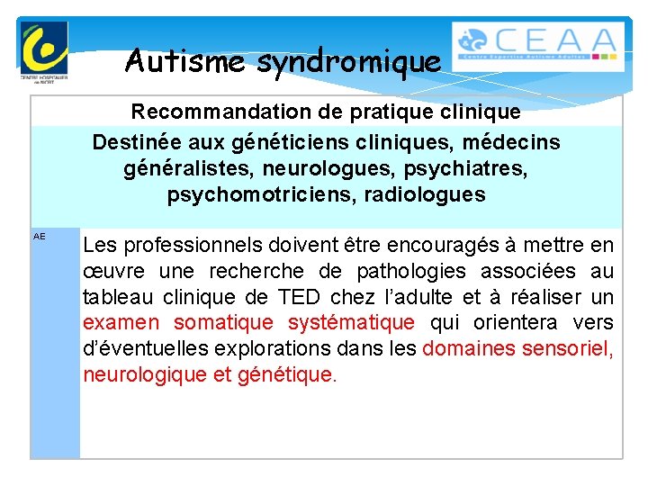 Autisme syndromique Recommandation de pratique clinique Destinée aux généticiens cliniques, médecins généralistes, neurologues, psychiatres,