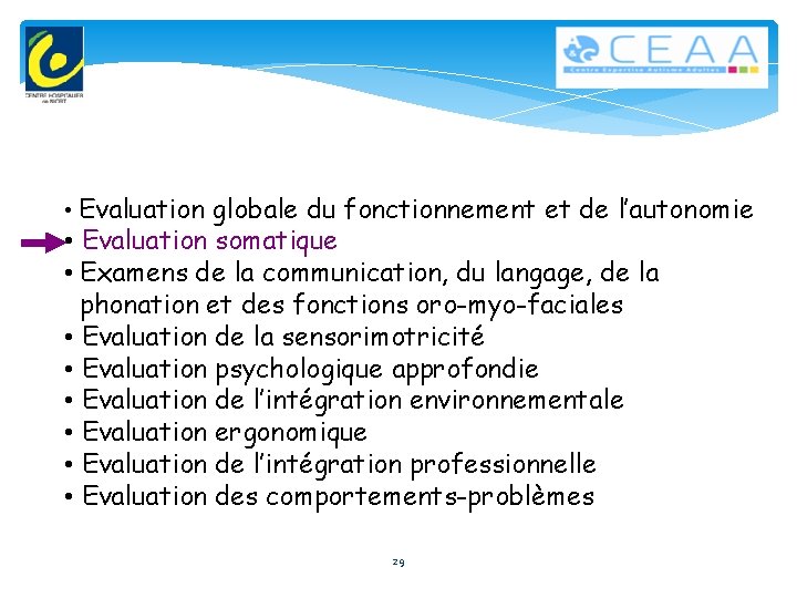  • Evaluation globale du fonctionnement et de l’autonomie • Evaluation somatique • Examens