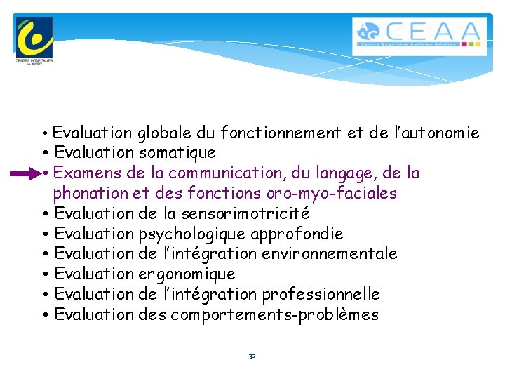  • Evaluation globale du fonctionnement et de l’autonomie • Evaluation somatique • Examens