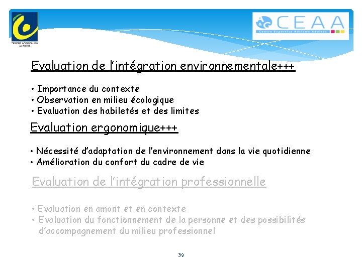 Evaluation de l’intégration environnementale+++ • Importance du contexte • Observation en milieu écologique •