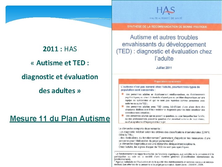 2011 : HAS « Autisme et TED : diagnostic et évaluation des adultes »