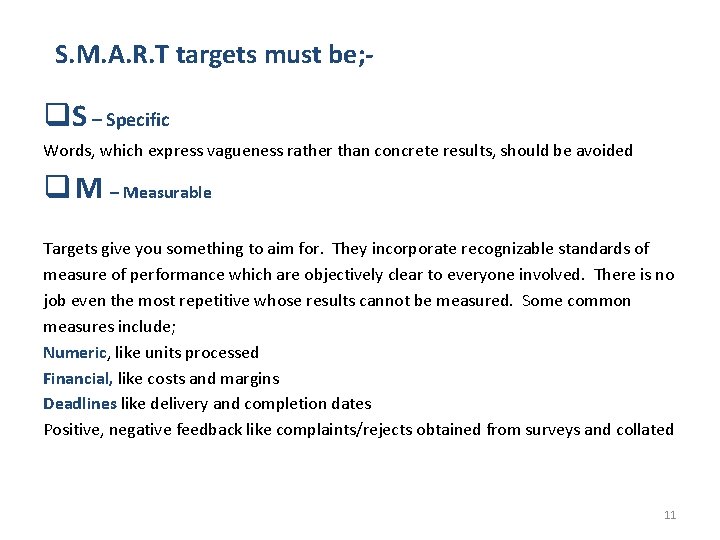 S. M. A. R. T targets must be; - q. S – Specific Words,