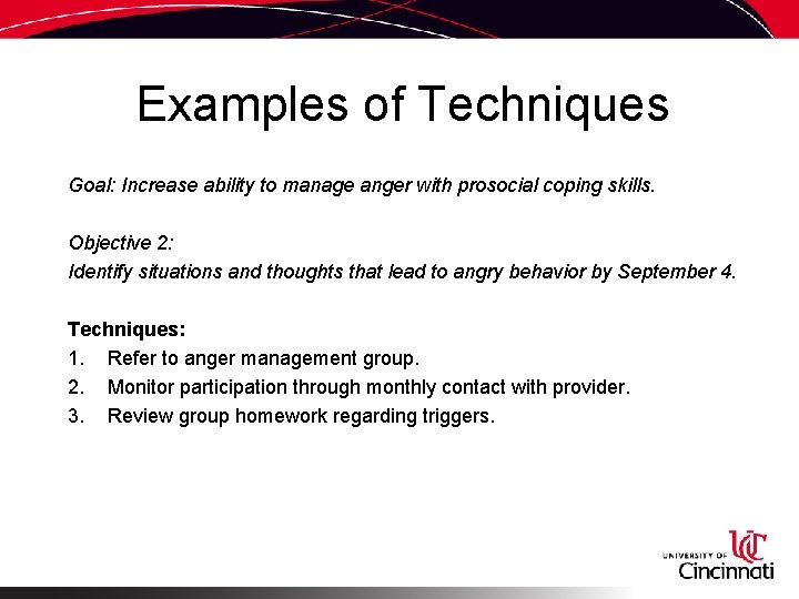 Examples of Techniques Goal: Increase ability to manage anger with prosocial coping skills. Objective
