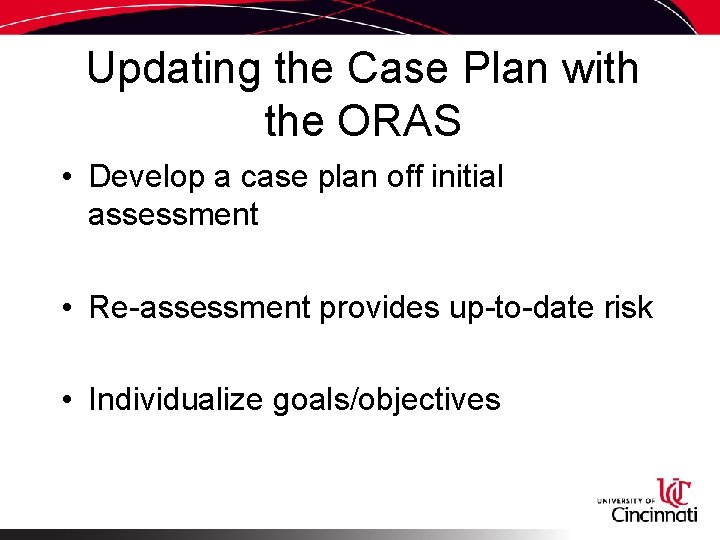 Updating the Case Plan with the ORAS • Develop a case plan off initial