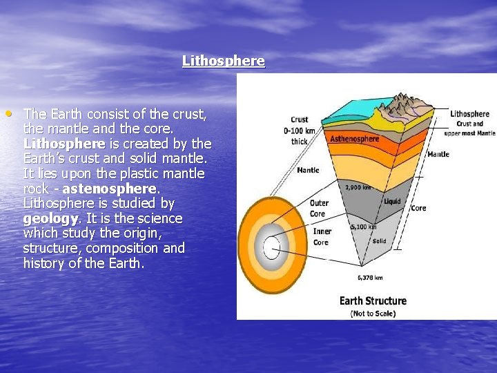  Lithosphere • The Earth consist of the crust, the mantle and the core.