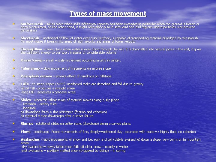Types of mass movement • Surface wash – takes place when soil’s infiltration capacity