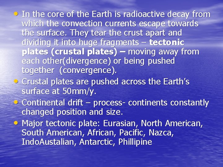  • In the core of the Earth is radioactive decay from • •