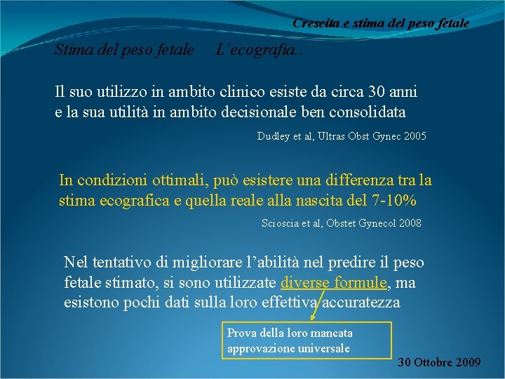 Crescita e stima del peso fetale Stima del peso fetale L’ecografia. . Il suo