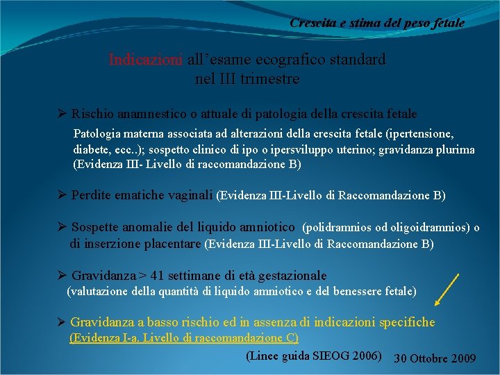 Crescita e stima del peso fetale Indicazioni all’esame ecografico standard nel III trimestre Ø