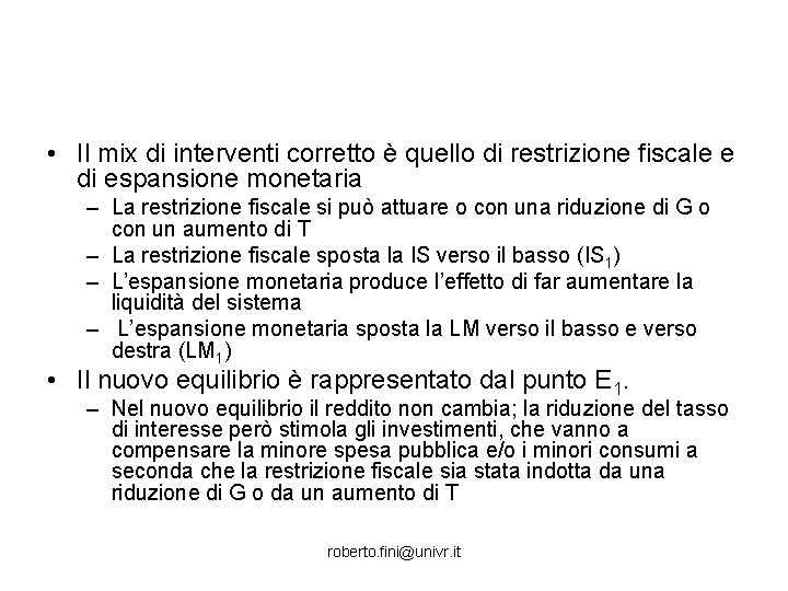  • Il mix di interventi corretto è quello di restrizione fiscale e di