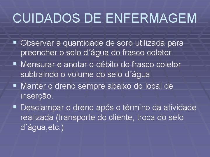 CUIDADOS DE ENFERMAGEM Observar a quantidade de soro utilizada para preencher o selo d´água