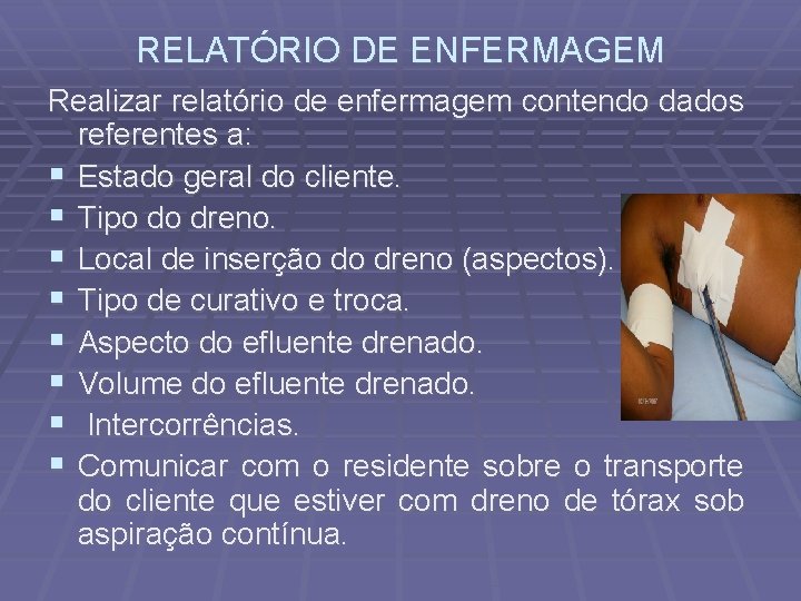 RELATÓRIO DE ENFERMAGEM Realizar relatório de enfermagem contendo dados referentes a: Estado geral do