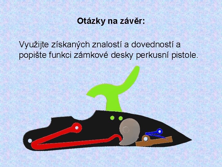 Otázky na závěr: Využijte získaných znalostí a dovedností a popište funkci zámkové desky perkusní