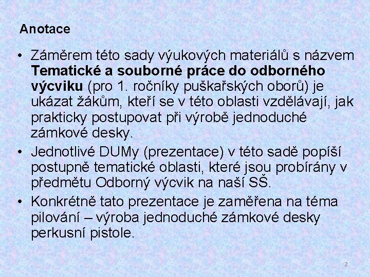 Anotace • Záměrem této sady výukových materiálů s názvem Tematické a souborné práce do