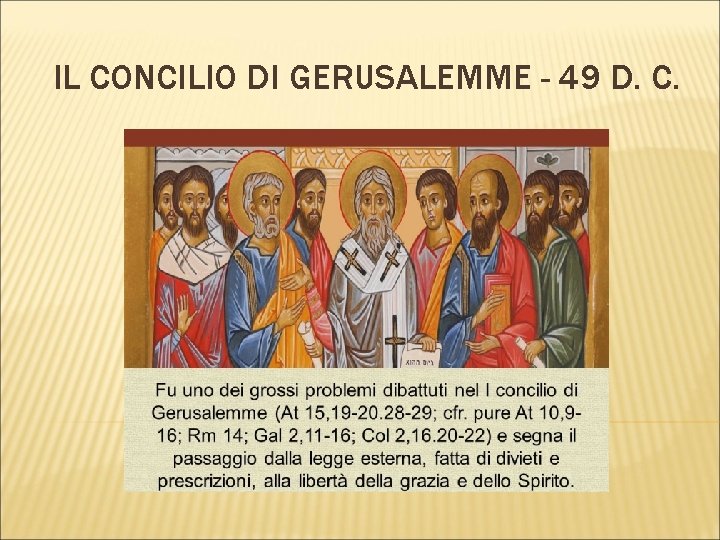 IL CONCILIO DI GERUSALEMME - 49 D. C. IL CONCILIO DI GERUSALEMME - 49 D. C.