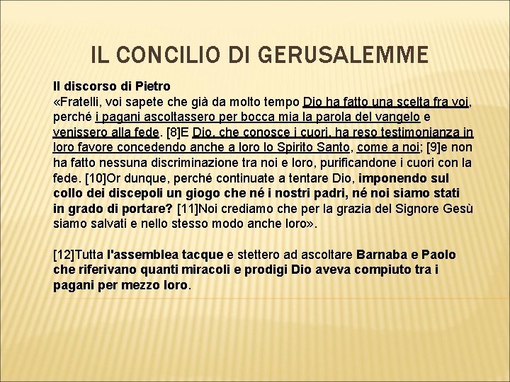 IL CONCILIO DI GERUSALEMME Il discorso di Pietro «Fratelli, voi sapete che già da IL CONCILIO DI GERUSALEMME Il discorso di Pietro «Fratelli, voi sapete che già da