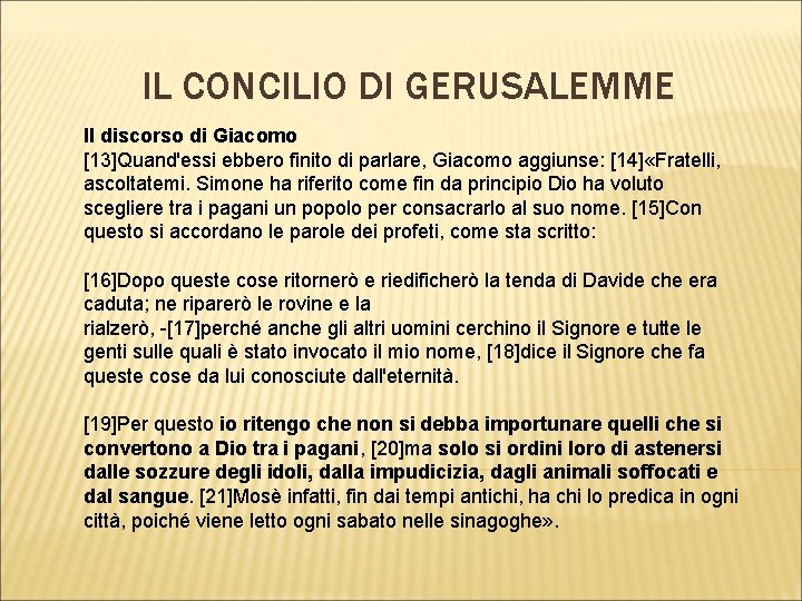 IL CONCILIO DI GERUSALEMME Il discorso di Giacomo [13]Quand'essi ebbero finito di parlare, Giacomo