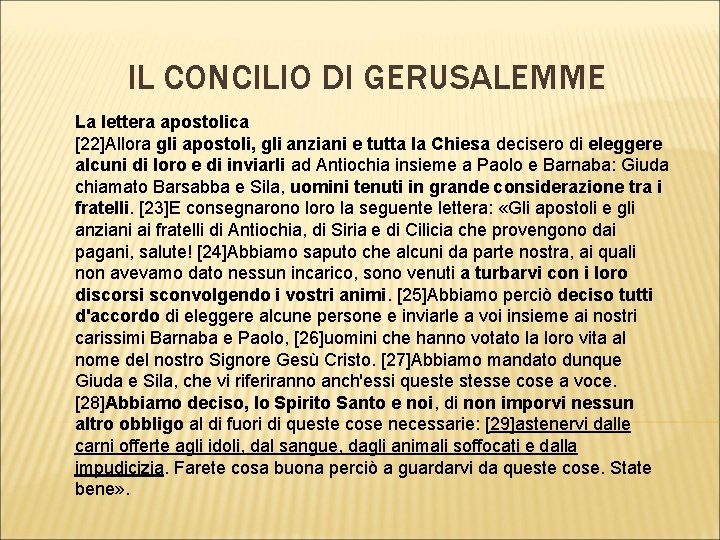 IL CONCILIO DI GERUSALEMME La lettera apostolica [22]Allora gli apostoli, gli anziani e tutta