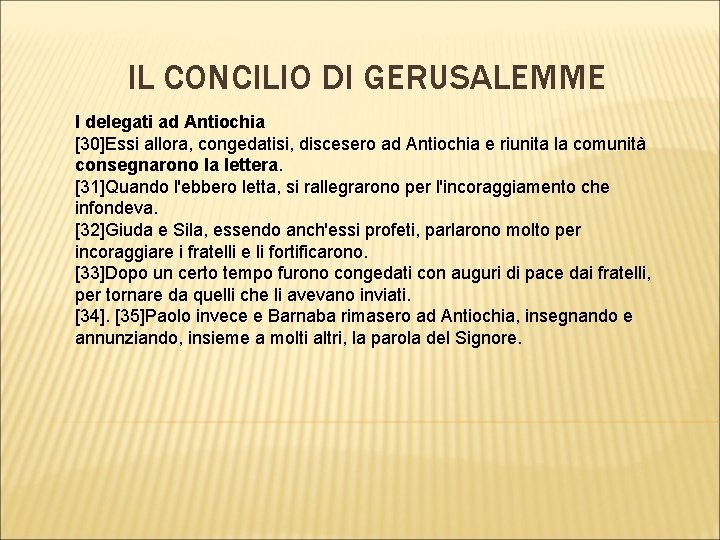 IL CONCILIO DI GERUSALEMME I delegati ad Antiochia [30]Essi allora, congedatisi, discesero ad Antiochia