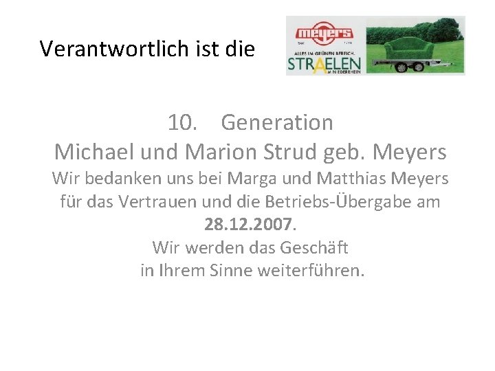 Verantwortlich ist die 10. Generation Michael und Marion Strud geb. Meyers Wir bedanken uns