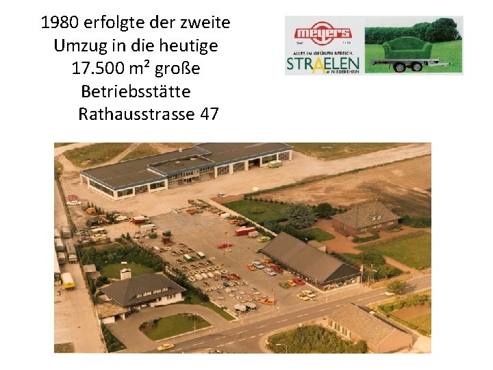 1980 erfolgte der zweite Umzug in die heutige 17. 500 m² große Betriebsstätte Rathausstrasse