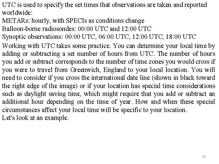 UTC is used to specify the set times that observations are taken and reported