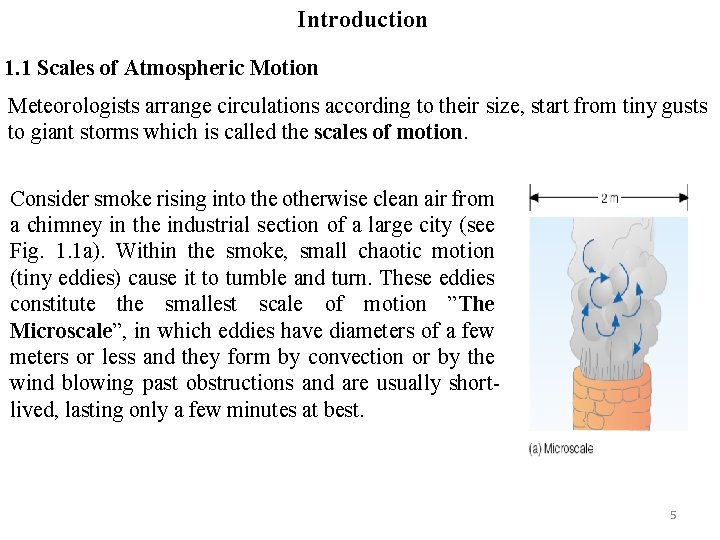 Introduction 1. 1 Scales of Atmospheric Motion Meteorologists arrange circulations according to their size,