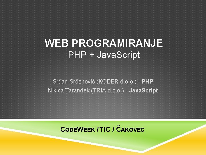 WEB PROGRAMIRANJE PHP + Java. Script Srđan Srđenović (KODER d. o. o. ) -