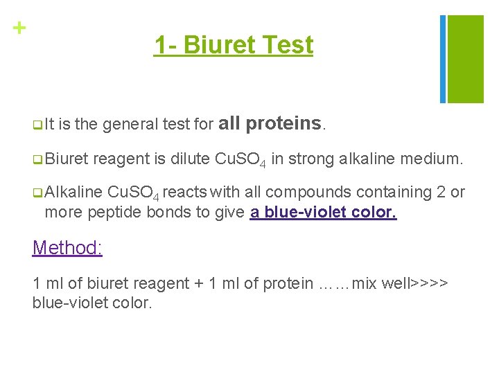 + 1 - Biuret Test q It is the general test for all proteins.