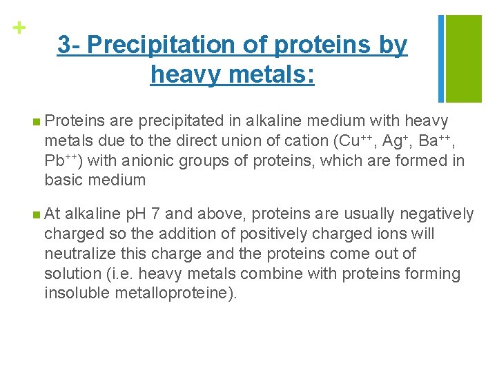 + 3 - Precipitation of proteins by heavy metals: n Proteins are precipitated in