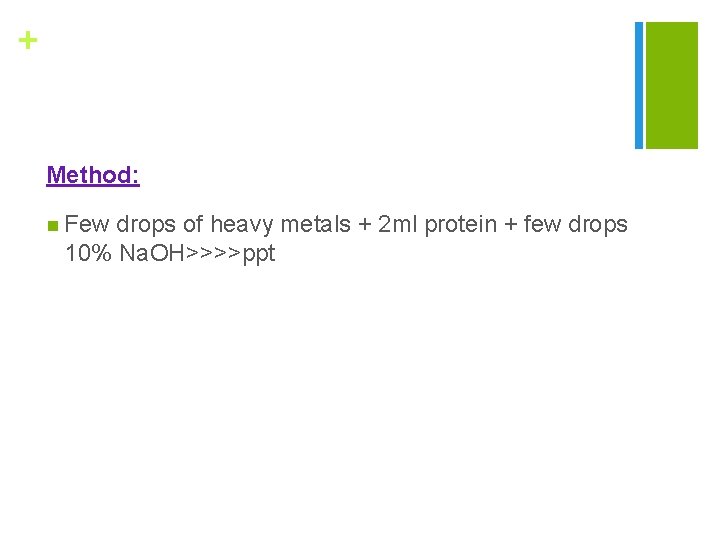+ Method: n Few drops of heavy metals + 2 ml protein + few
