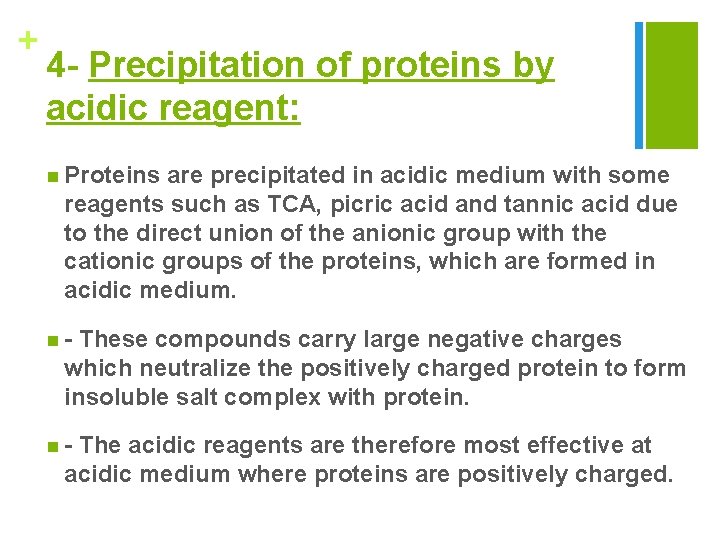 + 4 - Precipitation of proteins by acidic reagent: n Proteins are precipitated in