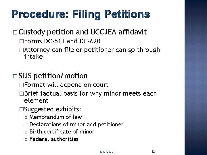 Procedure: Filing Petitions � Custody petition and UCCJEA affidavit �Forms DC-511 and DC-620 �Attorney
