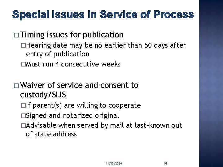 Special Issues in Service of Process � Timing issues for publication �Hearing date may