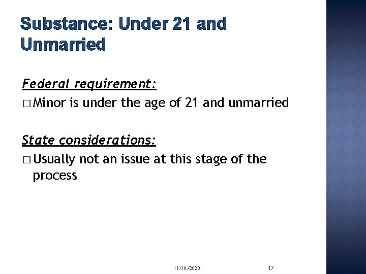 Substance: Under 21 and Unmarried Federal requirement: � Minor is under the age of