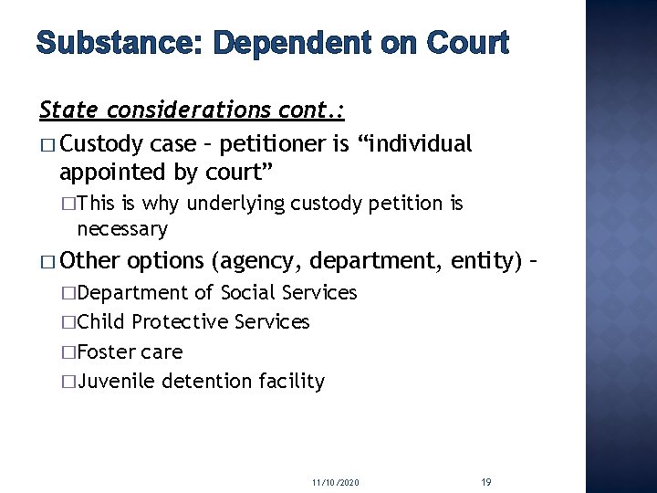 Substance: Dependent on Court State considerations cont. : � Custody case – petitioner is
