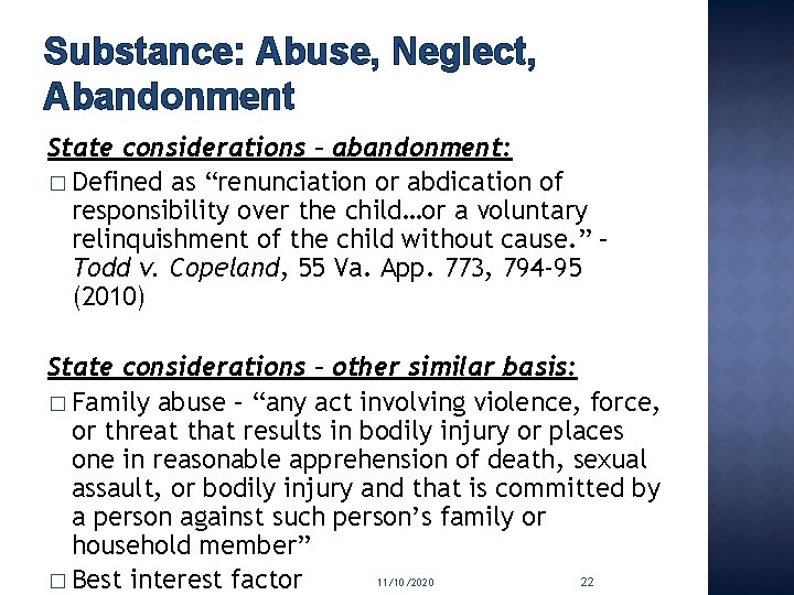 Substance: Abuse, Neglect, Abandonment State considerations – abandonment: � Defined as “renunciation or abdication