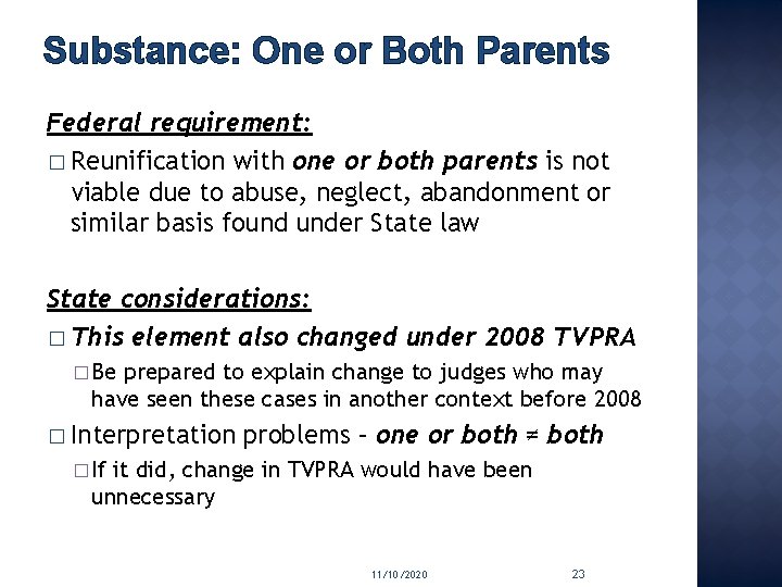 Substance: One or Both Parents Federal requirement: � Reunification with one or both parents