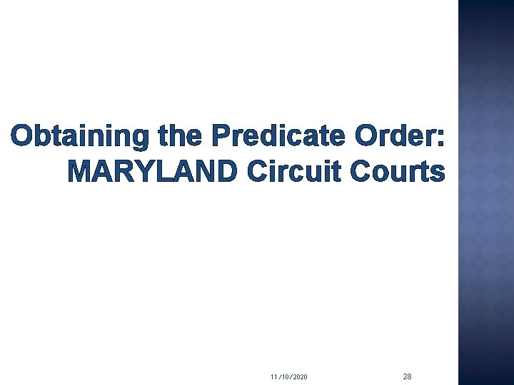 Obtaining the Predicate Order: MARYLAND Circuit Courts 11/10/2020 28 