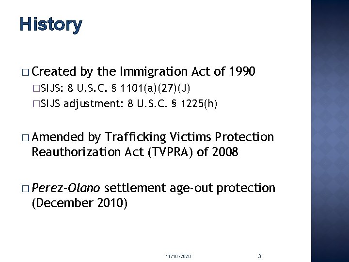 History � Created by the Immigration Act of 1990 �SIJS: 8 U. S. C.