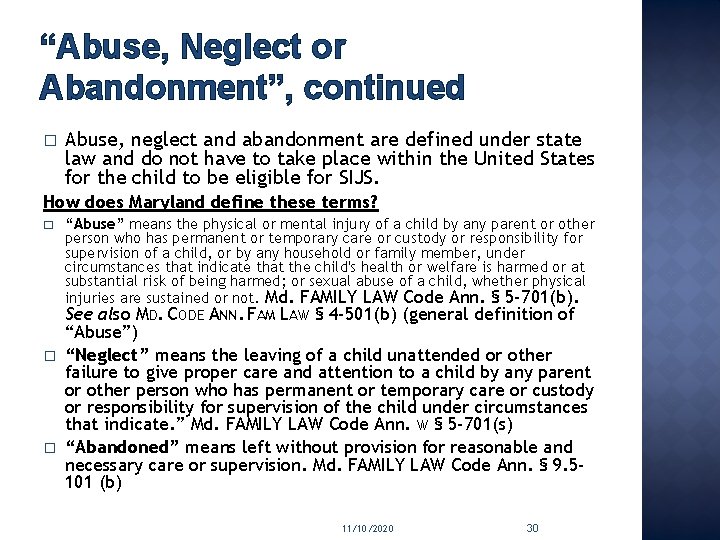 “Abuse, Neglect or Abandonment”, continued � Abuse, neglect and abandonment are defined under state