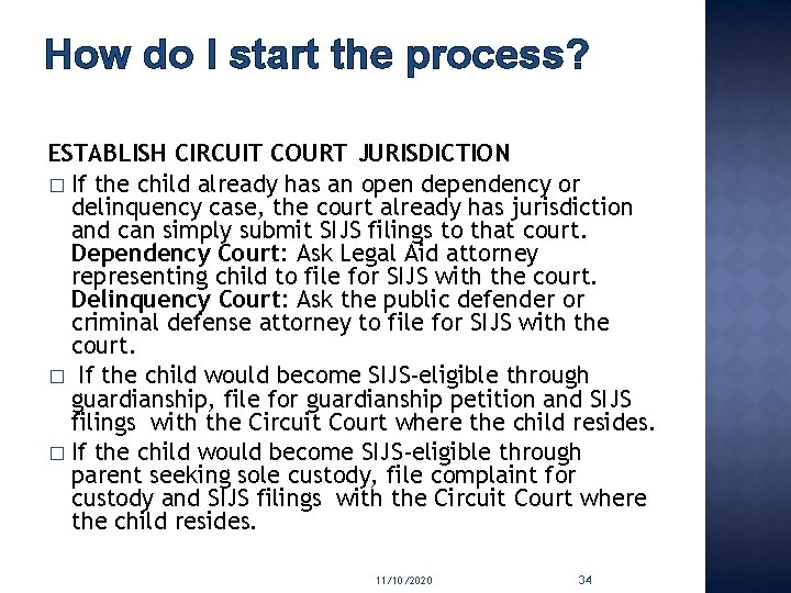 How do I start the process? ESTABLISH CIRCUIT COURT JURISDICTION � If the child