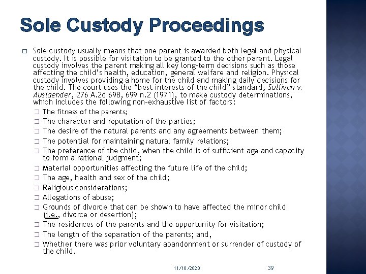 Sole Custody Proceedings � Sole custody usually means that one parent is awarded both