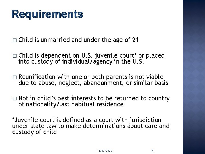 Requirements � Child is unmarried and under the age of 21 � Child is