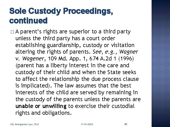 Sole Custody Proceedings, continued �A parent’s rights are superior to a third party unless